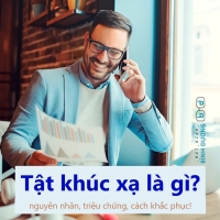 Tật khúc xạ là gì - Nguyên nhân - Triệu chứng các loại tật khúc xạ